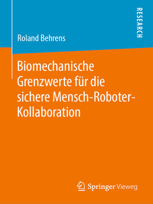 cover image of Biomechanische Grenzwerte für die sichere Mensch-Roboter-Kollaboration